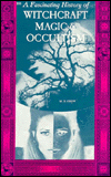 Witchcraft, Magic and Occultism: A Fascinating History