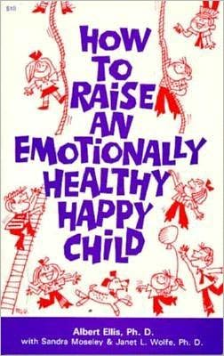 How to Raise an Emotionally Healthy, Happy Child