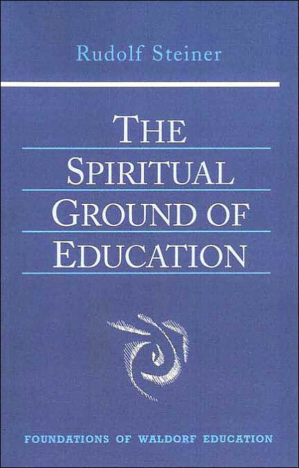 The Spiritual Ground of Education: 9 Lectures, Manchester College, Oxford, 1922