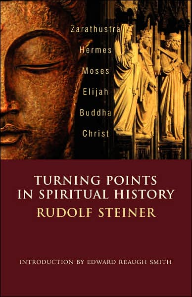 Turning Points in Spiritual History: Zarathustra, Hermes, Buddha, Moses, Elijah, Christ