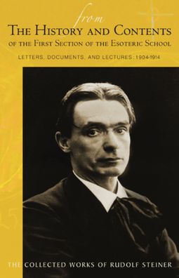 From the History and Contents of the First Section of the Esoteric School 1904-1914: Letters, Documents, and Lectures