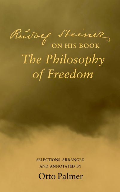 Rudolf Steiner on His Book ''The Philosophy of Freedom''