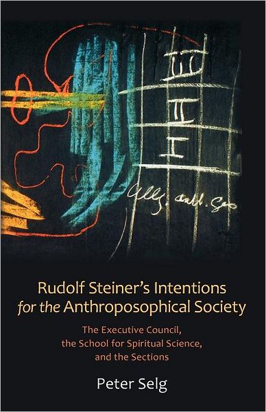 Rudolf Steiner's Intentions For The Anthroposophical Society