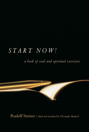 Start Now! : A Book of Soul and Spiritual Exercises