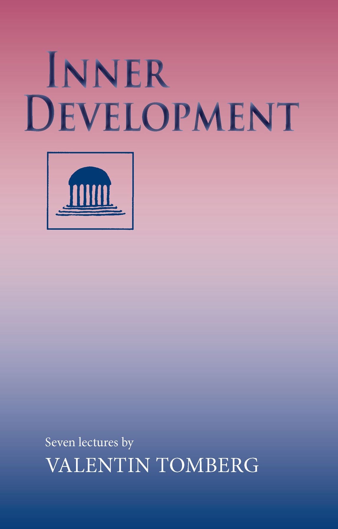 Inner Development: 7 lectures, Rotterdam, August 15-22, 1938