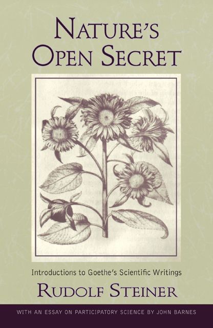Nature's Open Secret: Introductions to Goethe's Scientific Writings