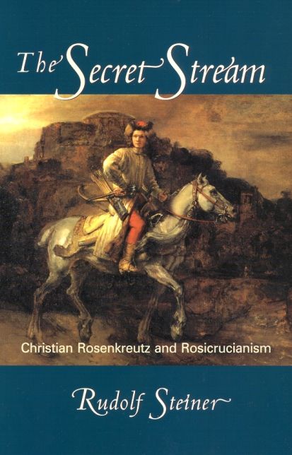 The Secret Stream: Christian Rosenkreutz & Rosicrucianism