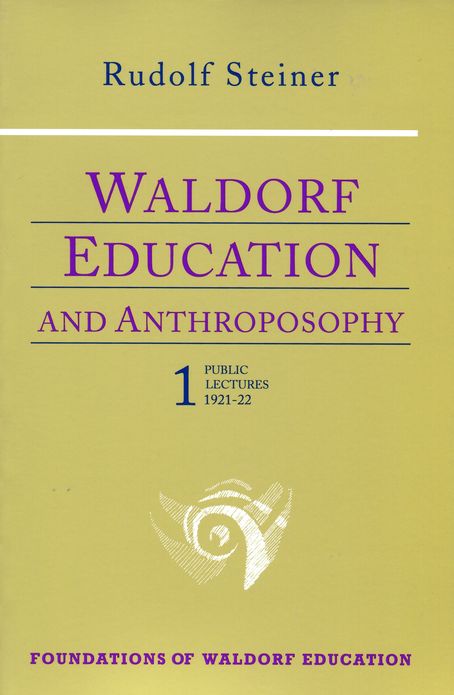 Waldorf Education and Anthroposophy 1: 9 public talks, 1921-1922 (GA 304)