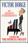 My Favorite Intermissions: Lives of the Musical Greats