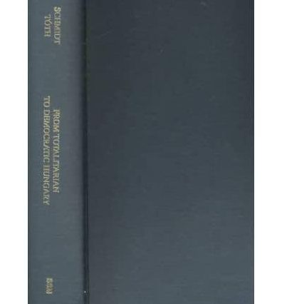From Totalitarian to Democratic Hungary: Evolution and Transformation, 1990--1999