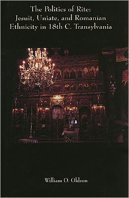 The Politics of Rite: Jesuit, Uniate, and Romanian Ethnicity in 18th-Century Transylvania