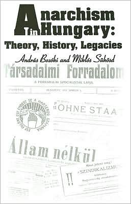Anarchism in Hungary: Theory, History, Legacies