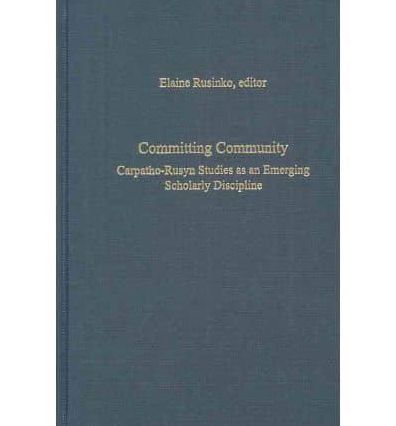 Committing Community: Carpatho-Rusyn Studies as an Emerging Scholarly Discipline