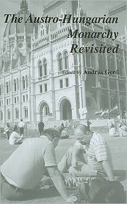 The Austro-Hungarian Monarchy Revisited