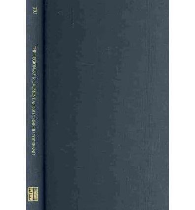 The Legionary Movement after Corneliu Codreanu: From the Dictatorship of King Carol II to the Communist Regime (February 1938-August 1944)