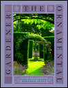 The Ornamental Gardener: Creative Ideas for Every Gardener