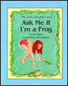 Ask Me If I'm a Frog