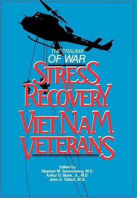 Trauma of War: Stress and Recovery in Vietnam Veterans