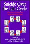Suicide Over the Life Cycle: Risk Factors, Assessment, and Treatment of Suicidal Patients