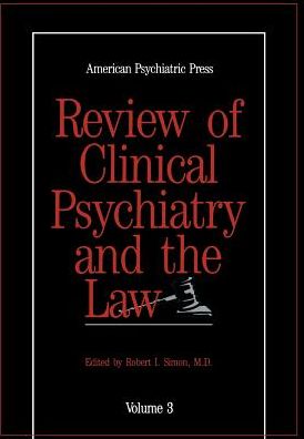 American Psychiatric Press Review of Clinical Psychiatry and the Law