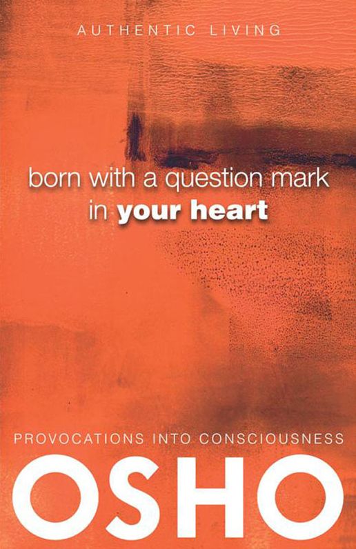 Born With a Question Mark in Your Heart