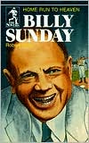 Billy Sunday: Homerun to Heaven