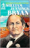 William Jennings Bryan: Golden-Tongued Orator