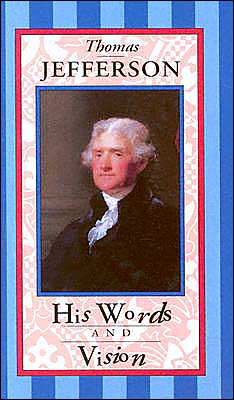 Thomas Jefferson: His Words and Vision