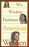 Wit and Wisdom of Famous American Women