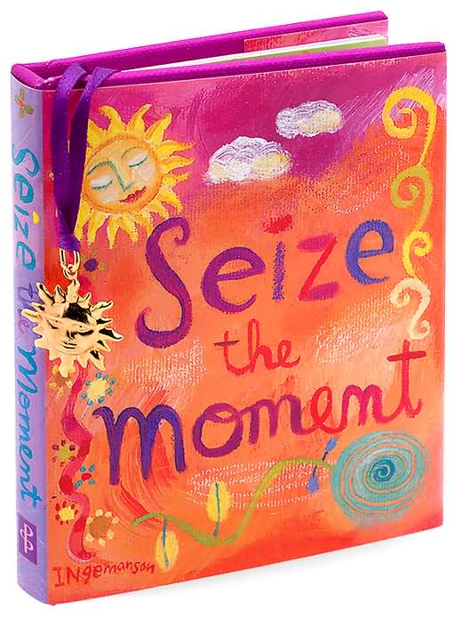 Seize the Moment