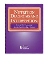 Nutrition Diagnosis and Intervention: Standardized Language for the Nutrition Care Process