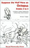 Suppose the Wolf Were an Octopus, Grades 3 to 4 : A Guide to Creative Questioning for Elementary-Grade Literature