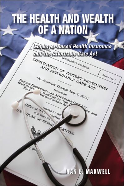 The Health and Wealth of a Nation: Employer-Based Health Insurance and the Affordable Care Act