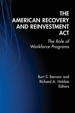 The American Recovery and Reinvestment Act: The Role of Workforce Programs