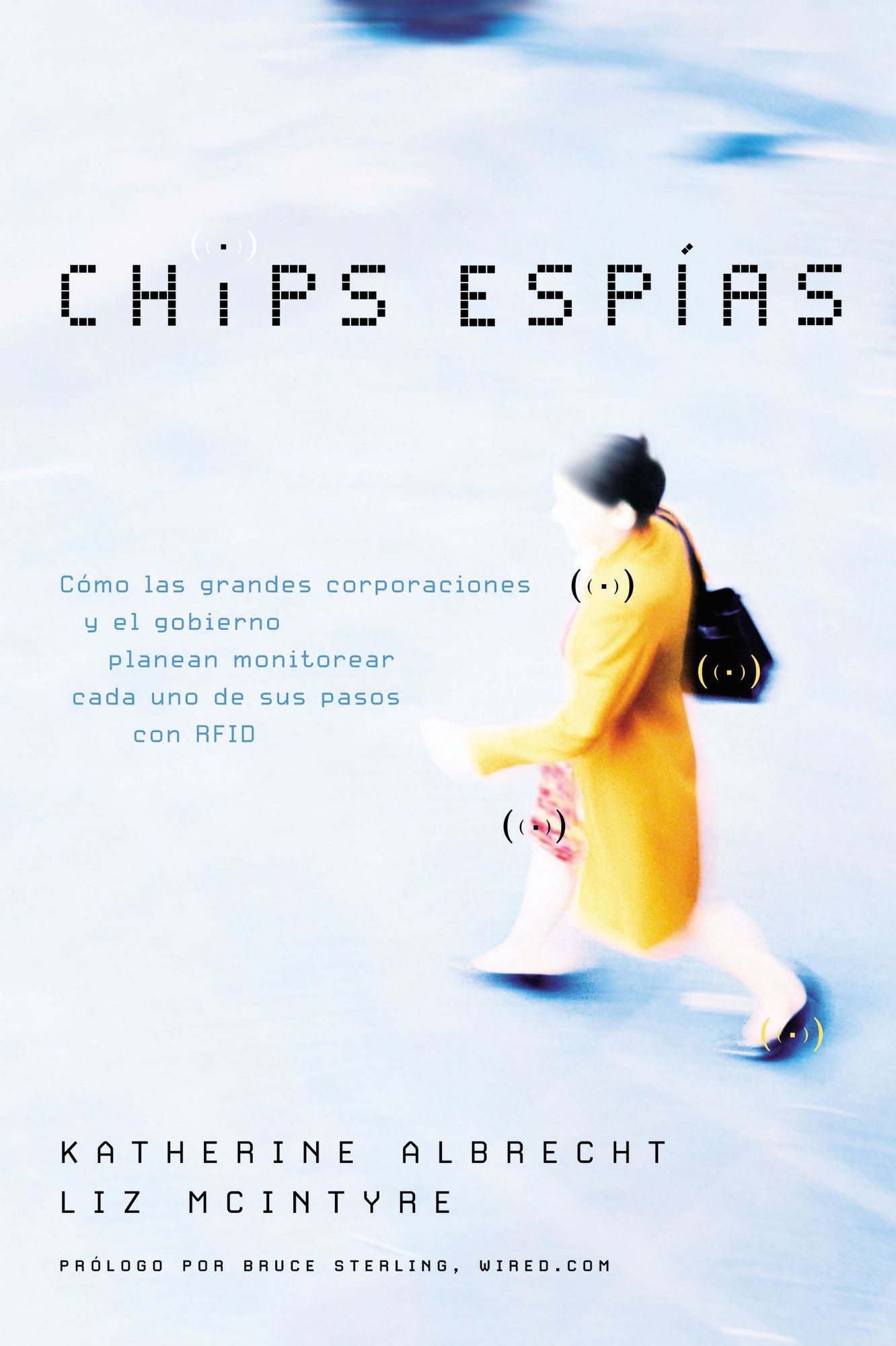Chips espias: Como las grandes corporaciones y el gobierno planean monitorear cada uno de sus pasos con RFID
