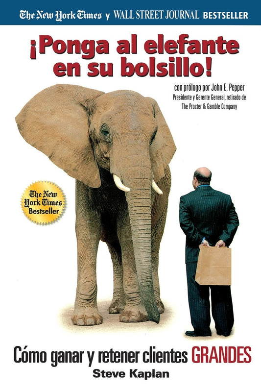 !Ponga al elefante en su bolsillo!: Como ganar y retener clientes GRANDES