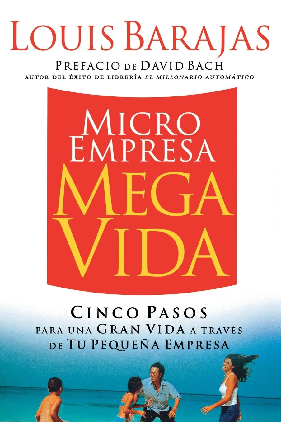 Microempresa, Megavida: Cinco pasos para una gran vida a traves de tu pequena empresa