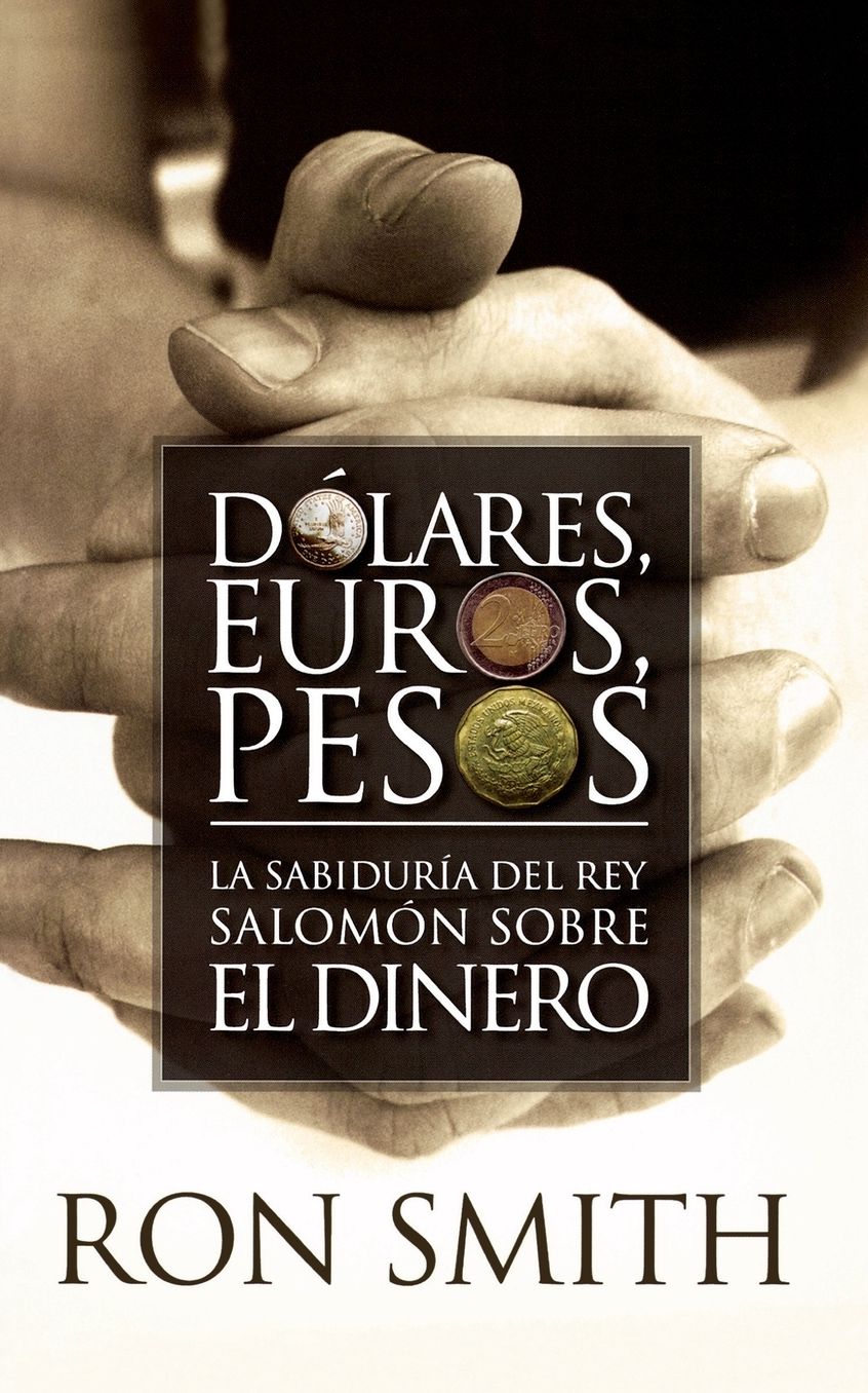 Dolares, euros, pesos: La sabiduria del rey Salomon sobre el dinero