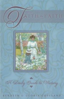 From Faith to Faith: A Daily Guide to Victory