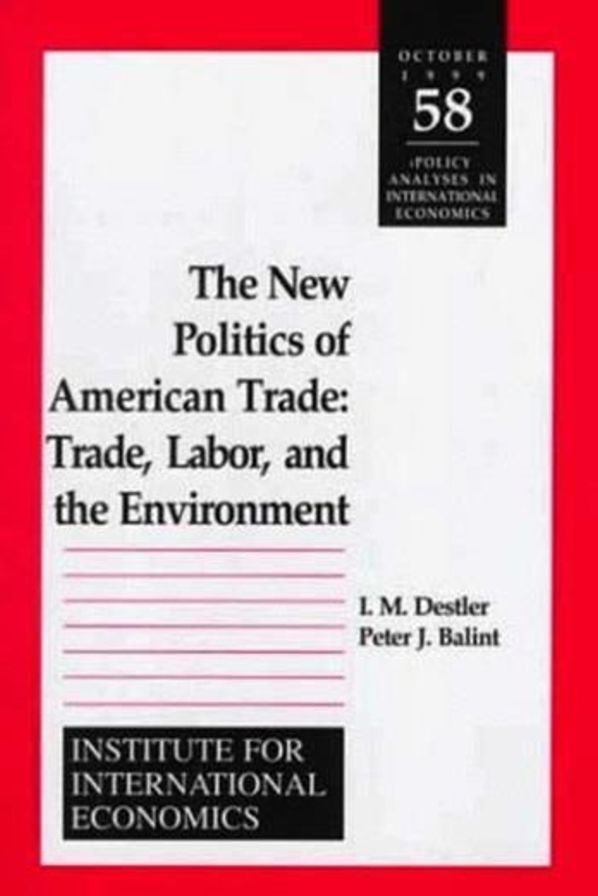 The New Politics of American Trade: Trade, Labor and the Environment