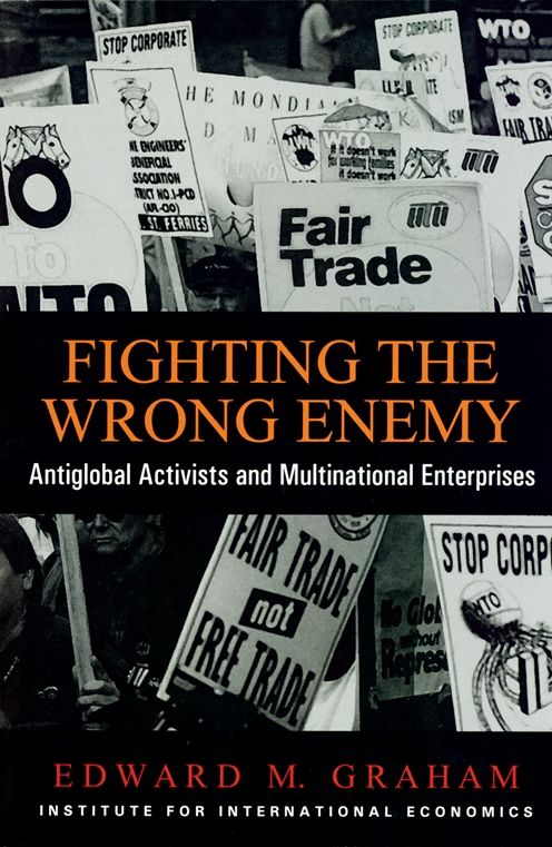 Fighting The Wrong Enemy: Antiglobal Activists and Multinational Enterprises