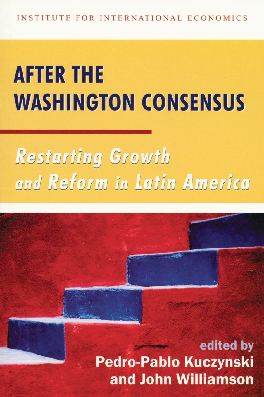 After the Washington Consensus: Restarting Growth and Reform in Latin America