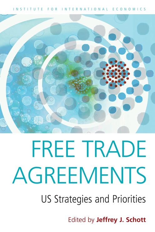 Free Trade Agreements :US Strategies and Priorities