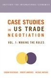 Case Studies on US Trade Negotiation, Volume 1: Making the Rules
