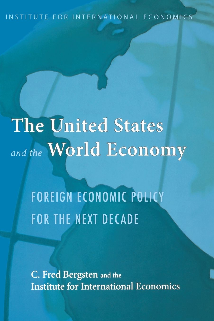 The United States and the World Economy: Foreign Economic Policy for the Next Decade
