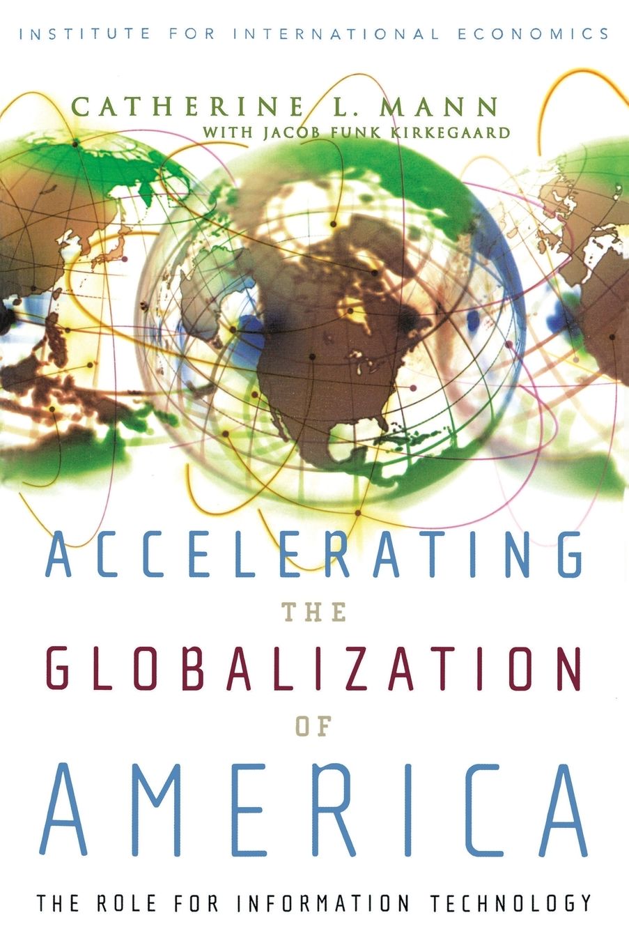 Accelerating the Globalization of America: The Next Wave of Information Technology