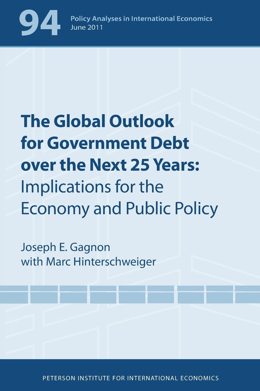 The Global Outlook for Government Debt over the Next 25 Years: Implications for the Economy and Public Policy: Policy Analyses in International Economics 94
