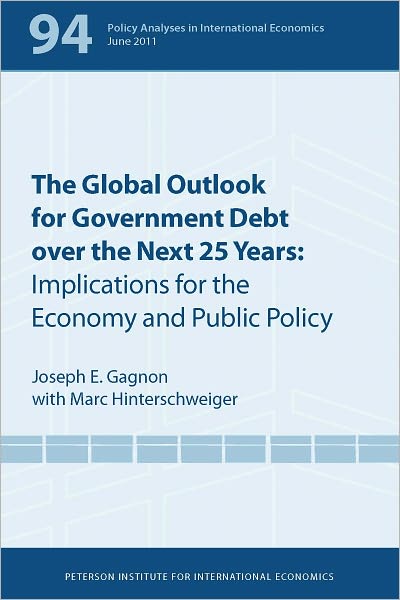 The Global Outlook for Government Debt over the Next 25 Years: Implications for the Economy and Public Policy: Policy Analyses in International Economics 94