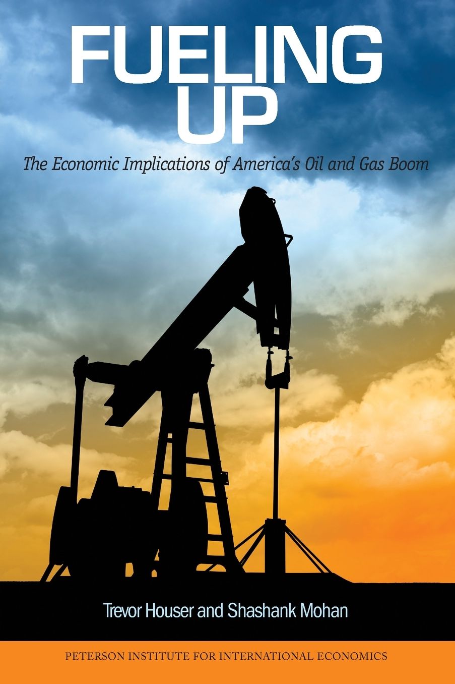Fueling Up : The Economic Implications of America's Oil and Gas Boom