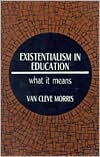 Existentialism in Education: What It Means